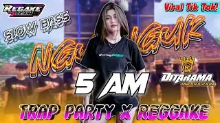 DJ TRAP PARTY 5 AM X REGGAKE FULL BASS STYLE DITARAMA TERBARU.