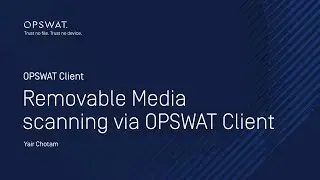 Removable Media scanning via OPSWAT Client