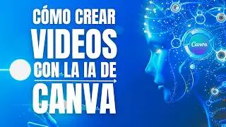 Cómo crear un video en Canva con Inteligencia Artificial