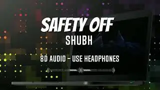 Safety Off (8d Sound) | Shubh - Punjabi Song 🎧🎶