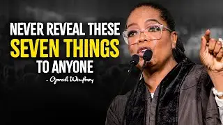 Never Reveal These Seven Things To Anyone - Oprah Winfrey