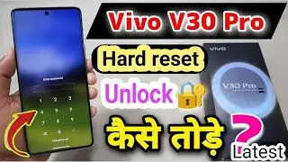 Vivo V30 Pro Password Lock Kaise Tode || Vivo V30 Pro Hard Reset  | Vivo V30 Hard reset Kaise kre