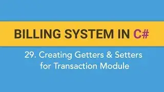 29. How to create BILLING SYSTEM in C#? (Getters and Setters in BLL for Transaction Module)