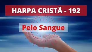 Harpa Cristã - 192 - Pelo Sangue - Levi - (com letra)