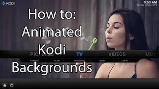 How to get Animated Backgrounds in Kodi 16