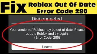 Fix Roblox Error Code 280 - Your Version of Roblox May Be Out of Date in Windows 11