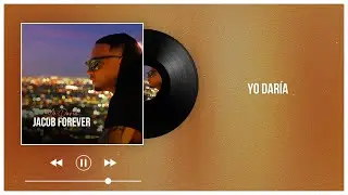 Jacob Forever - Yo Daría (Lyric Video)