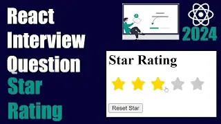 React Interview Question | Star Rating Component | React Tutorial | 2024 