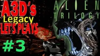 A3D's Alien Trilogy Let's Play: Level 3