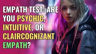 Empath Test: Are You Psychic, Intuitive, or Claircognizant Empath? | NPD | Healing | Empaths Refuge