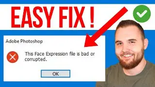 How to Fix This Face Expression File is Bad or Corrupted in Adobe Photoshop (QUICK GUIDE)