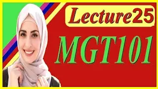 MGT101 Lecture NO 25