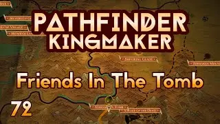 Pathfinder Kingmaker - Ep72 - Friends In The Tomb