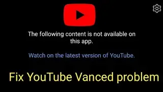 Fix YouTube vanced problem | YouTube vanced not working