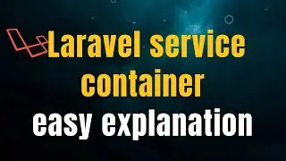 Laravel Service Container Easy Explanation