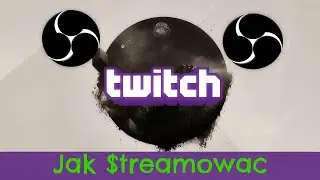 Jak streamować na Twitch dzięki OBS ?