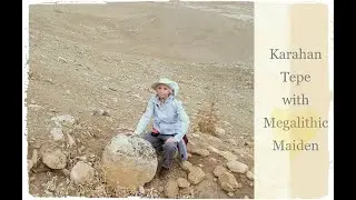 Karahan Tepe new Gobekli Tepe site now being excavated Megalithic Maiden Documentary 2020