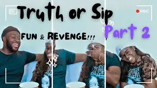 Couple Truth or Sip Part 2- Secrets, fun and revenge