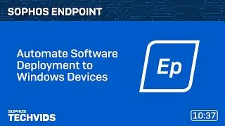 Sophos Endpoint: Automate Software Deployment in Windows Devices