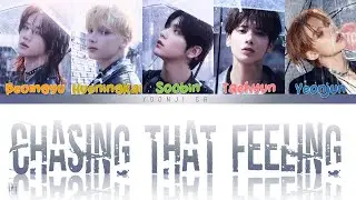 TXT (투모로우바이투게더) - Chasing that Feeling Lyrics [Color Coded Han/Rom/Eng]