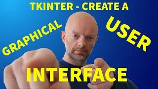Python Tutorial: Create a Graphical user Interface with Tkinter