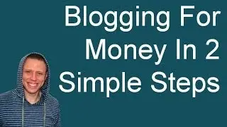 Blogging For Money In 2 Simple Steps