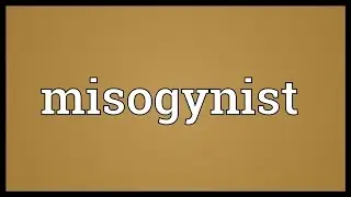 Misogynist Meaning