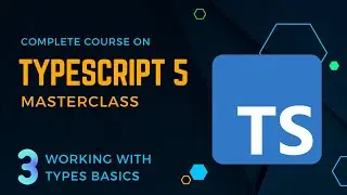 TypeScript 5 Masterclass:   Working with types basics - Build a Full-Stack App !