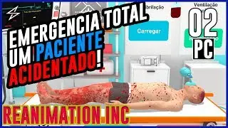 REANIMATION INC #2 - EMERGÊNCIA TOTAL UM PACIENTE ACIDENTADO!  / ANDROID / IOS / PC