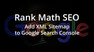 SEO 101: Google Search Console | Adding RankMath SEO Sitemap