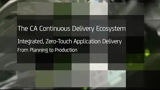 Demo of the End-to-End, Integrated CA Continuous Delivery Ecosystem