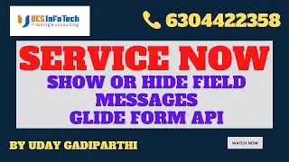 Show or Hide field Messages in ServiceNow explained in detail by Uday Gadiparthi