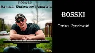 BOSSKI - Troska i życzliwość prod.P.A.F.F.