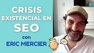 Eric Mercier: Crisis existencial en el SEO | Weborganico