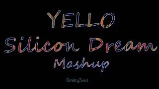 YELLO + Silicon Dream Mashup