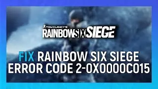 How To Fix Rainbow Six Siege Error Code 2-0x0000c015