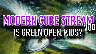 Modern Cube Stream - Lets Not Force Green for once! MTG Gameplay VOD