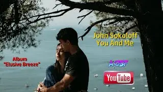 John Sokoloff - You And Me