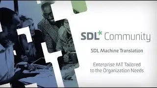 SDL Machine Translation - Enterprise MT Tailored to the Organization Needs