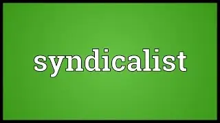 Syndicalist Meaning