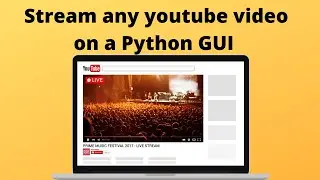 How to Stream Youtube video on GUI using Python