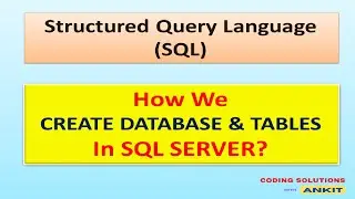 SQL SERVER - HOW WE CREATE DATABASE & TABLES, INSERT RECORDS INTO TABLES IN SQL SERVER - TUTORIAL  2