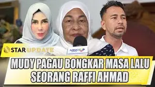 MUDY PAGAU BONGKAR MASA LALU RAFFI AHMAD, SERET NAMA AMY QANITA - STAR UPDATE