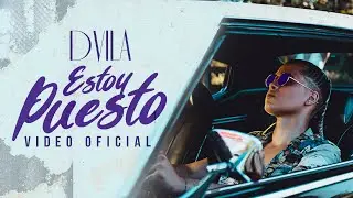 DVILA - Estoy Puesto (Video Oficial)