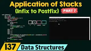 Application of Stacks (Infix to Postfix) - Part 7