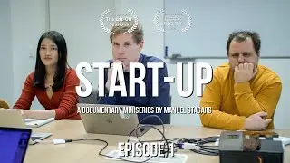 Documentary Miniseries Start-up - Episode 1 of 3: The Real Life of Deep Tech Entrepreneurs