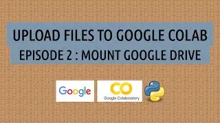 How to upload files to google colab via Google Drive