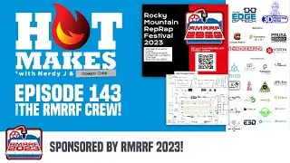 HotMakes Episode 143 - Did someone say FREE maker festival?? It’s almost time for RMRRF!!