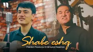 Mardon Mavlonov & Dilmurod Nasimov - Shabe eshq (Official Music Video)