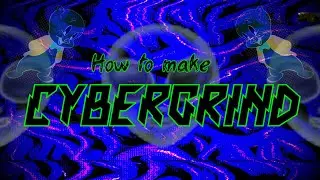 How to make Cybergrind